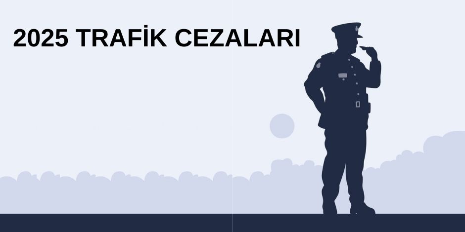 2025 Trafik Cezaları